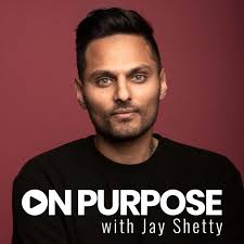 On porpouse with Jay Shetty podcast