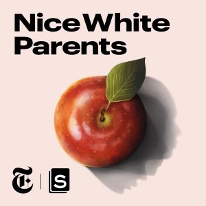 Nice White Parents podcast