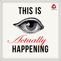 This Is Actually Happening podcast