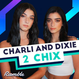 CHARLI AND DIXIE: 2 CHIX podcast