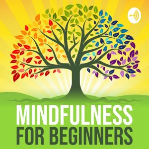 Mindfulness For Beginners podcast
