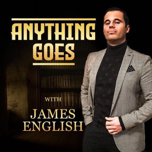Anything Goes with James English podcast
