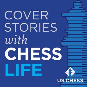 Cover Stories with Chess Life podcast