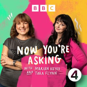 Now You're Asking with Marian Keyes and Tara Flynn