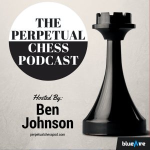 Perpetual chess podcast