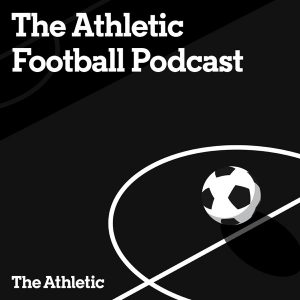The Athletic Football Podcast