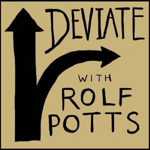 Deviate with Rolf Potts podcast