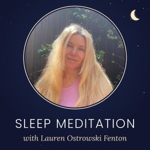 SLEEP MEDITATION with Lauren Ostrowski Fenton