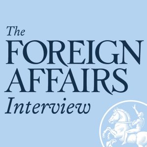 The Foreign Affairs Interview