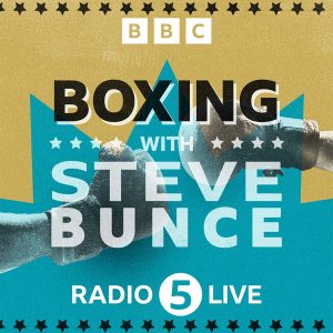 5 Live Boxing with Steve Bunce podcast