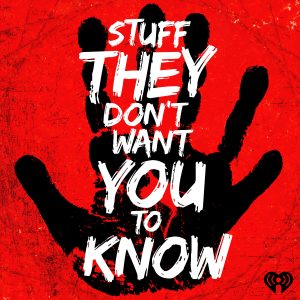 Stuff They Don't Want You To Know podcast