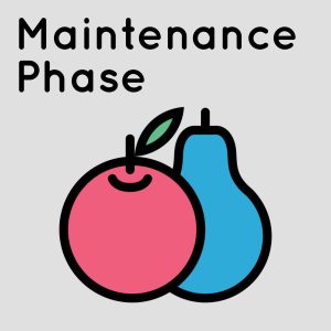 Maintenance Phase podcast