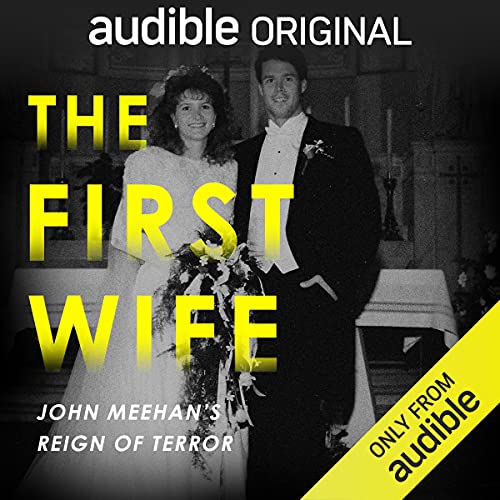 The First Wife: John Meehan's Reign of Terror podcast