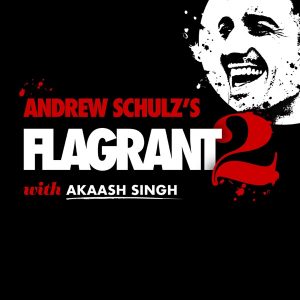 Andrew Schulz's Flagrant with Akaash Singh
