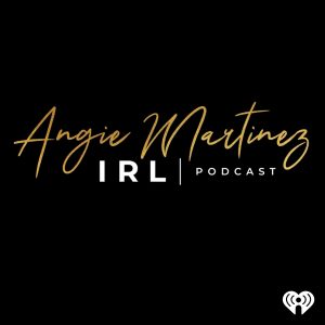 Angie Martinez IRL podcast
