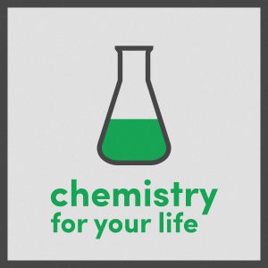 Chemistry For Your Life podcast