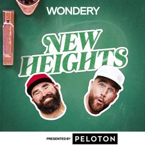 New Heights with Jason and Travis Kelce