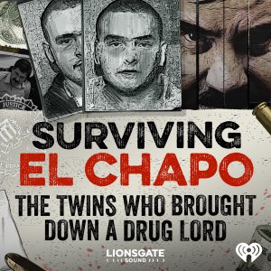 Surviving El Chapo: The Twins Who Brought Down A Drug Lord podcast