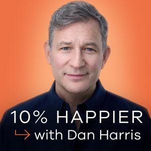 Ten Percent Happier with Dan Harris