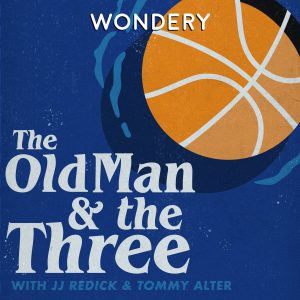 The Old Man and the Three with JJ Redick and Tommy Alter podcast