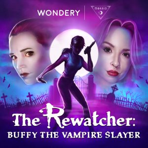 The Rewatcher: Buffy the Vampire Slayer podcast