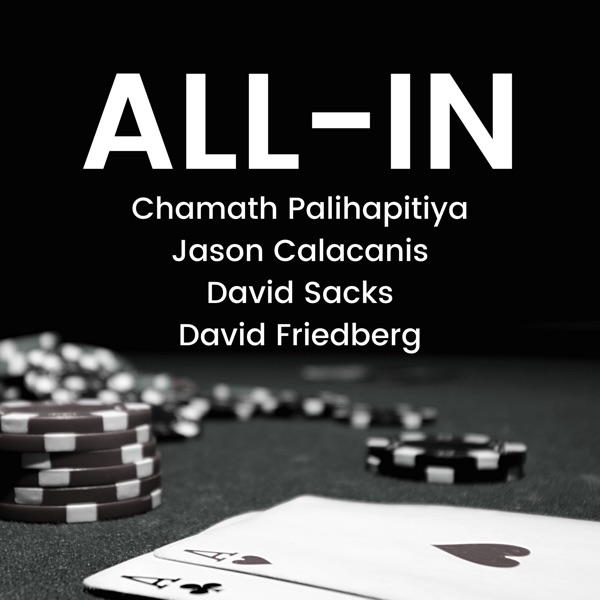 All-In with Chamath, Jason, Sacks & Friedberg podcast