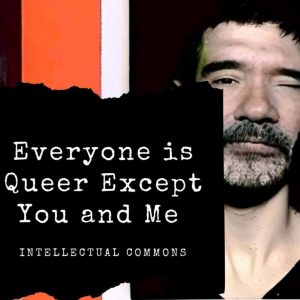 Everyone Thinks is Queer Except You and Me podcast