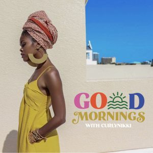 GoOD Mornings with CurlyNikki podcast