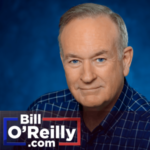 Bill O’Reilly’s No Spin News and Analysis podcast