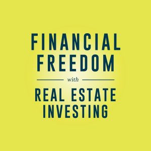 Financial Freedom with Real Estate Investing podcast