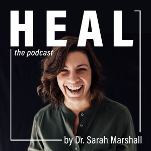 HEAL by Dr. Sarah Marshall podcast