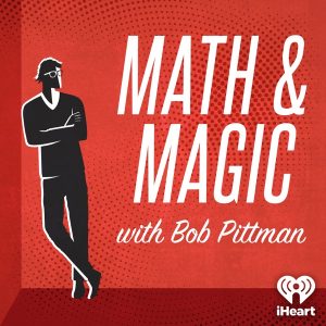 Math &amp; Magic: Stories from the Frontiers of Marketing with Bob Pittman