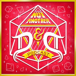 Not Another D&amp;D Podcast