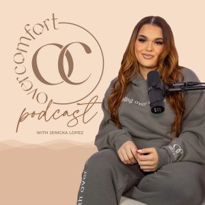 Overcomfort Podcast with Jenicka Lopez