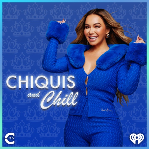 Chiquis and Chill podcast
