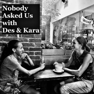 Nobody Asked Us with Des & Kara podcast