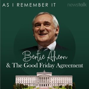 As I Remember It: Bertie Ahern & The Good Friday Agreement podcast