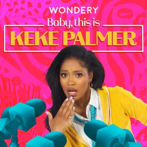 Baby, This is Keke Palmer podcast