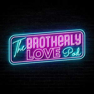 Brotherly Love Podcast