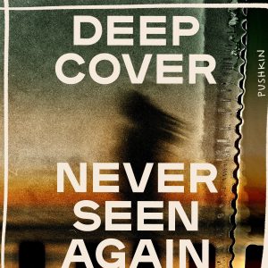 Deep Cover: Never Seen Again podcast