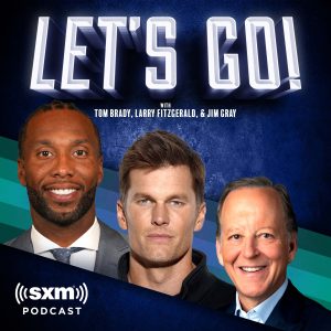 Let’s Go! with Tom Brady, Larry Fitzgerald and Jim Gray podcast