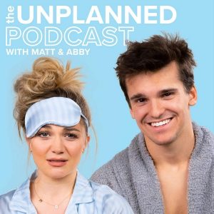 The Unplanned Podcast with Matt &amp; Abby