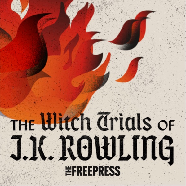 The Witch Trials of J.K. Rowling - Listen on Best Podcasts UK