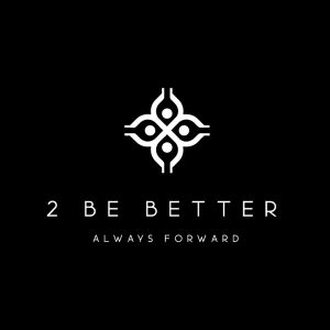 2 Be Better