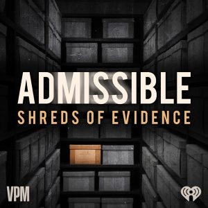 Admissible: Shreds of Evidence podcast