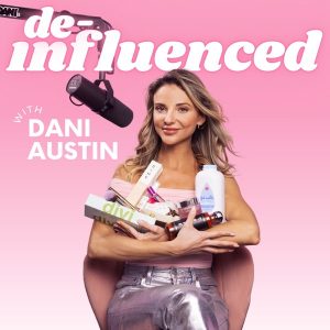 De-Influenced with Dani Austin podcast