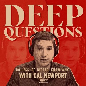 Deep Questions with Cal Newport podcast