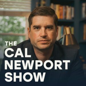 Deep Questions with Cal Newport