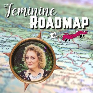 Feminine Roadmap Podcast