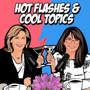 HOT FLASHES & COOL TOPICS podcast